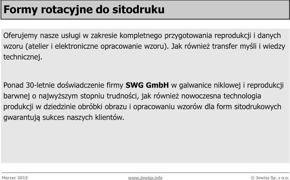 Ponad 30-letnie doświadczenie firmy SWG GmbH w galwanice niklowej i reprodukcji barwnej o najwyższym stopniu trudności,