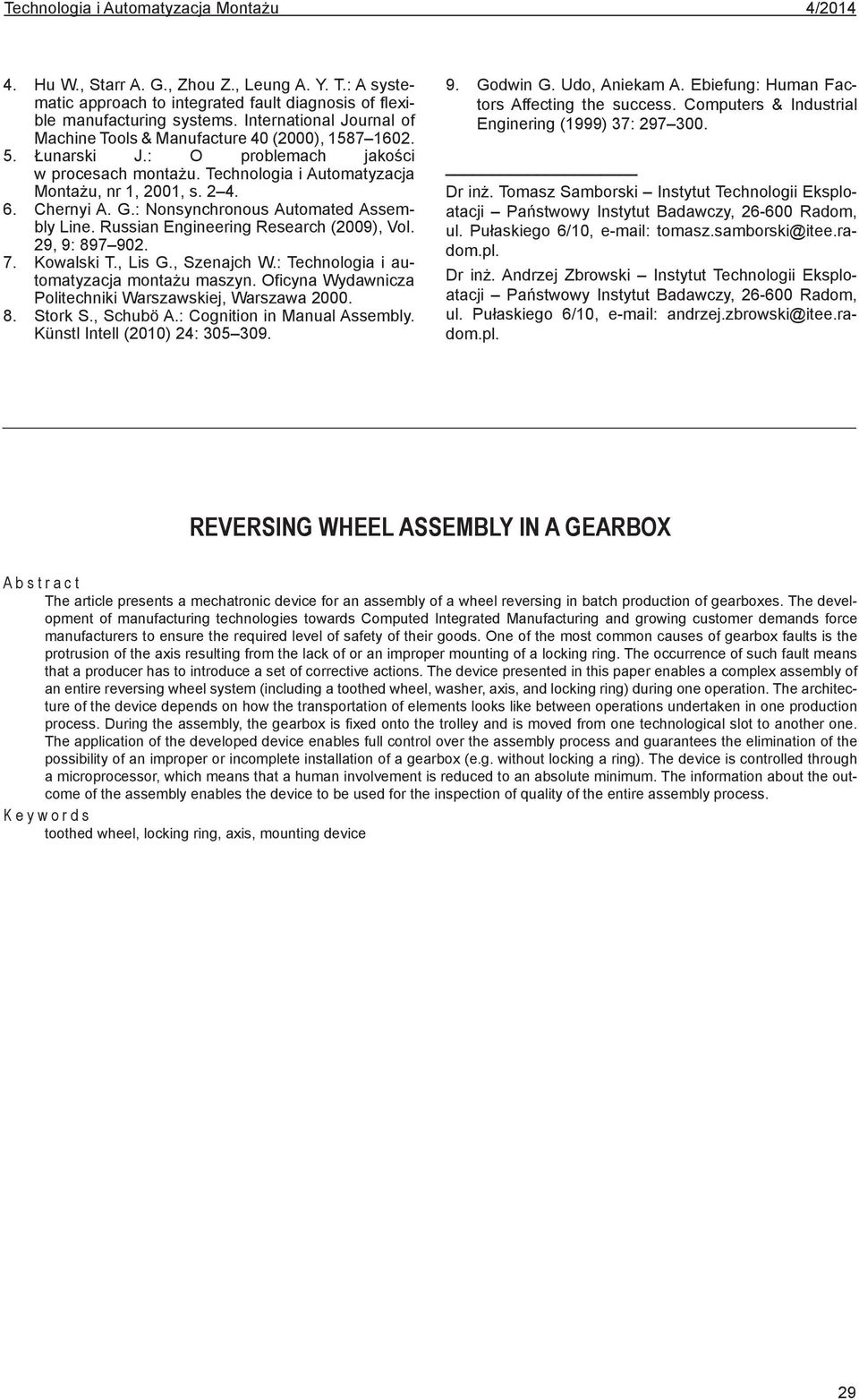 Chernyi A. G.: Nonsynchronous Automated Assembly Line. Russian Engineering Research (2009), Vol. 29, 9: 897 902. 7. Kowalski T., Lis G., Szenajch W.: Technologia i automatyzacja montażu maszyn.