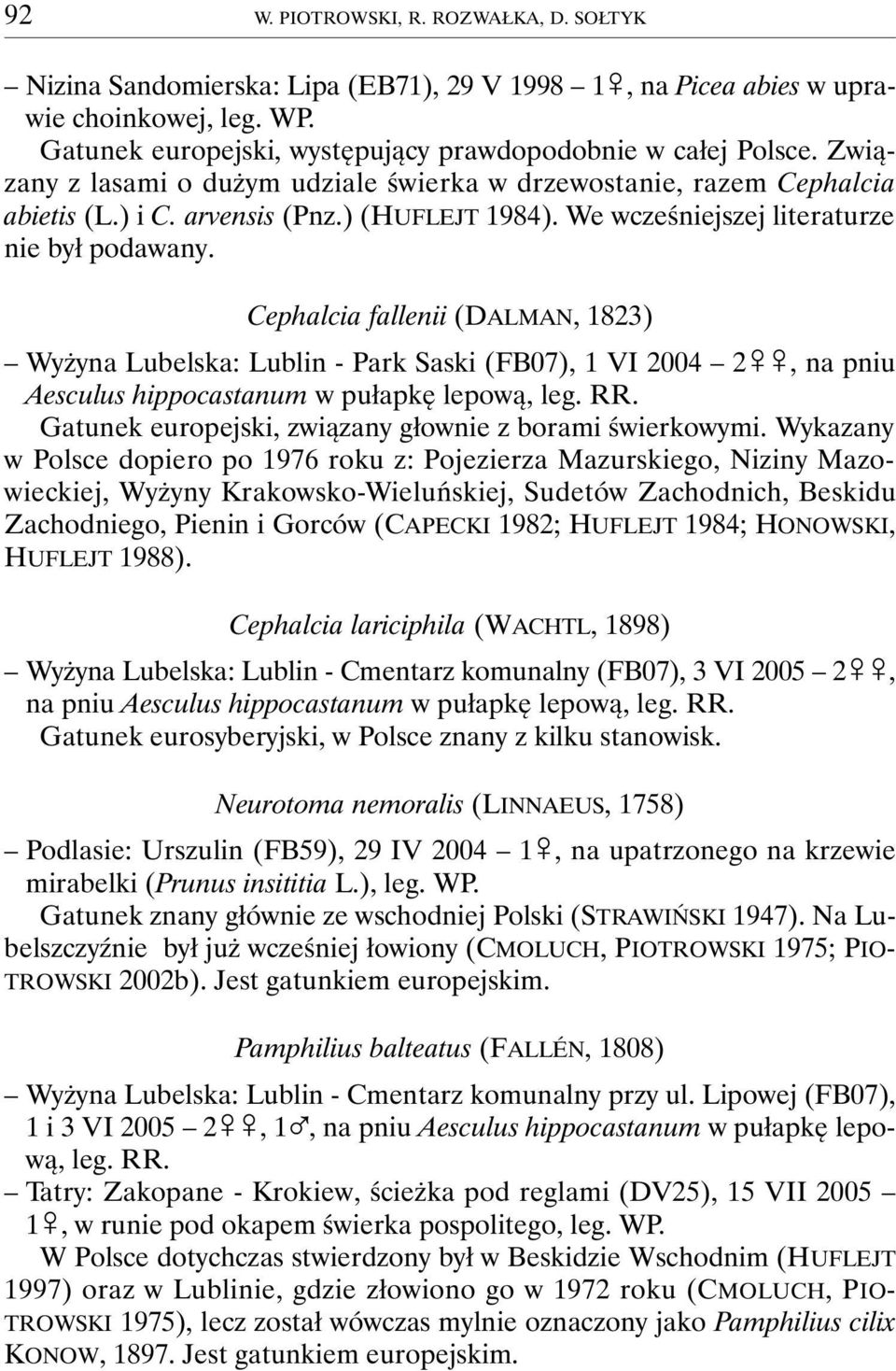 Cephalcia fallenii (DALMAN, 1823) Wyżyna Lubelska: Lublin - Park Saski (FB07), 1 VI 2004 2&&, na pniu Aesculus hippocastanum w pułapkę lepową, leg. RR.