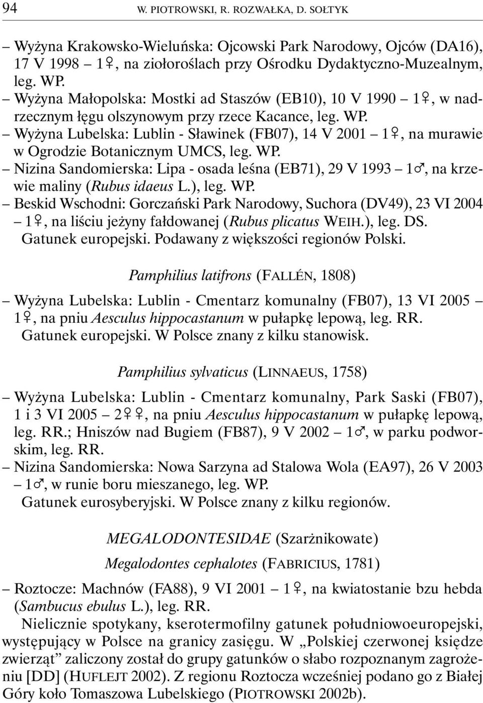 Wyżyna Lubelska: Lublin - Sławinek (FB07), 14 V 2001 1&, na murawie w Ogrodzie Botanicznym UMCS, leg. WP.