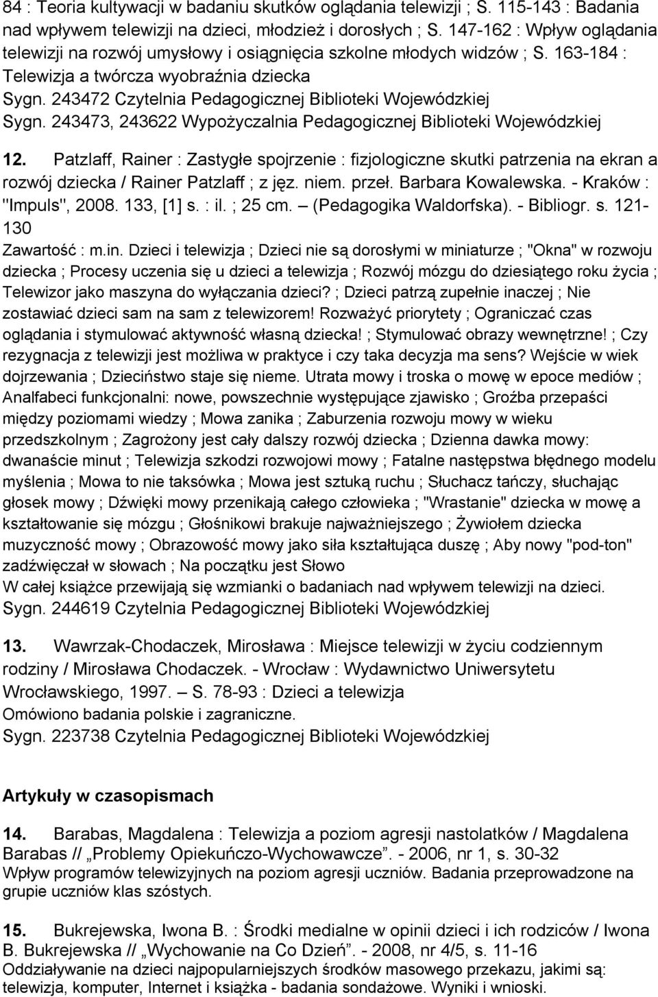 243472 Czytelnia Pedagogicznej Biblioteki Wojewódzkiej Sygn. 243473, 243622 Wypożyczalnia Pedagogicznej Biblioteki Wojewódzkiej 12.