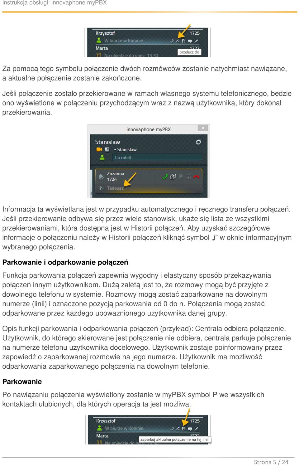 Informacja ta wyświetlana jest w przypadku automatycznego i ręcznego transferu połączeń.