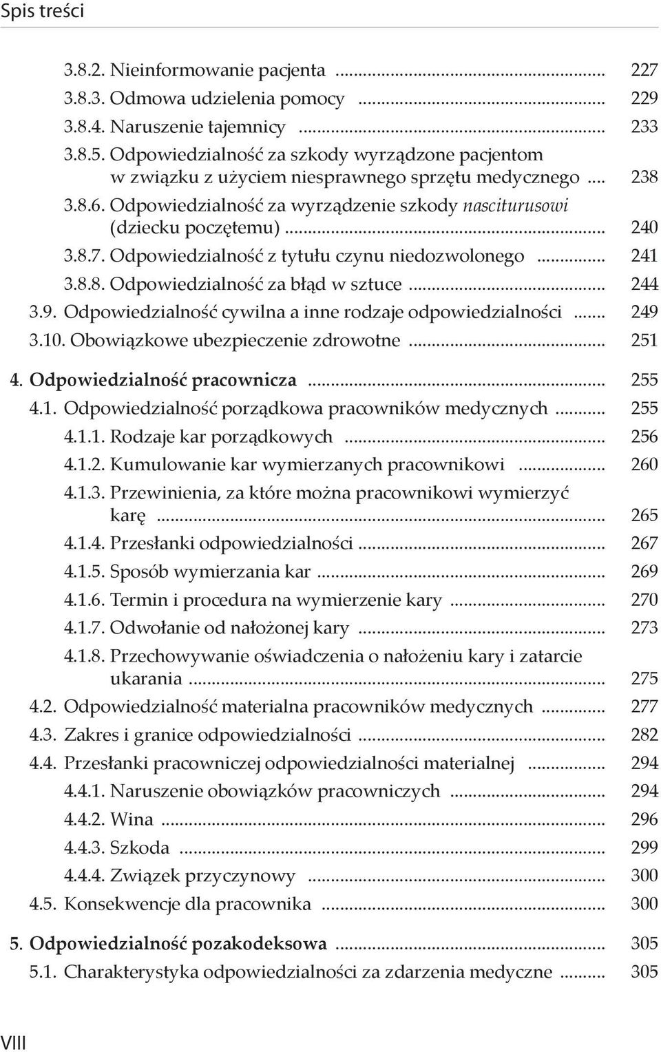 Odpowiedzialność z tytułu czynu niedozwolonego... 241 3.8.8. Odpowiedzialność za błąd w sztuce... 244 3.9. Odpowiedzialność cywilna a inne rodzaje odpowiedzialności... 249 3.10.