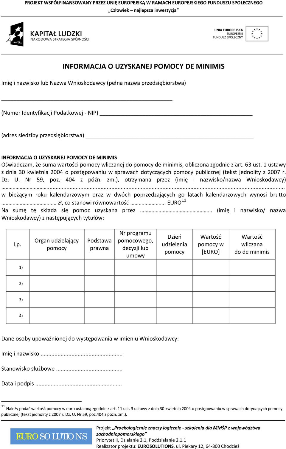 1 ustawy z dnia 30 kwietnia 2004 o postępowaniu w sprawach dotyczących pomocy publicznej (tekst jednolity z 2007 r. Dz. U. Nr 59, poz. 404 z późn. zm.