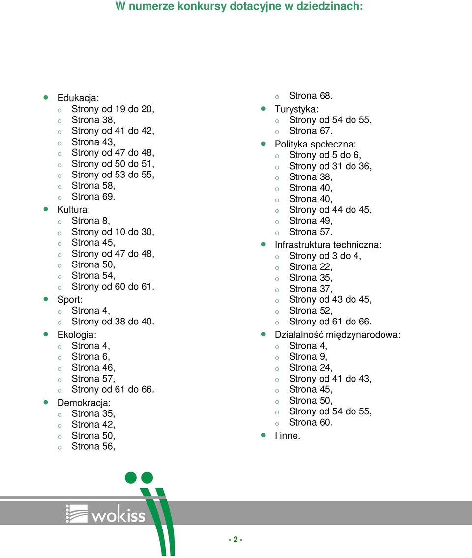 Ekologia: o Strona 4, o Strona 6, o Strona 46, o Strona 57, o Strony od 61 do 66. Demokracja: o Strona 35, o Strona 42, o Strona 50, o Strona 56, o Strona 68.