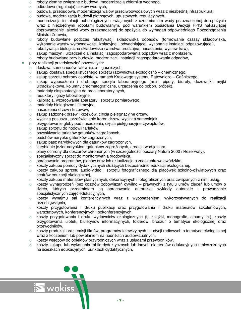 budowlanym, pod warunkiem posiadania Decyzji PPIS nakazującej doprowadzenie jakości wody przeznaczonej do spoŝycia do wymagań odpowiedniego Rozporządzenia Ministra Zdrowia, o roboty budowlane podczas