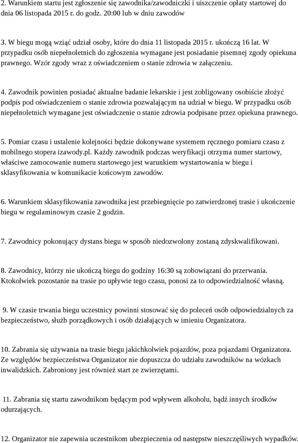 Wzór zgody wraz z oświadczeniem o stanie zdrowia w załączeniu. 4.