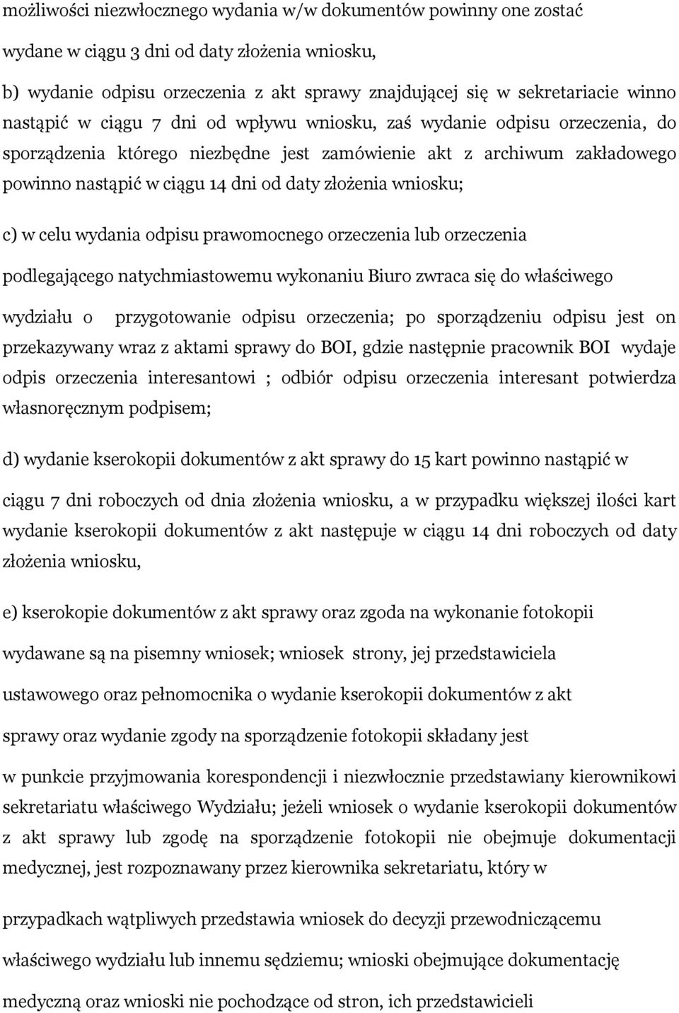 wniosku; c) w celu wydania odpisu prawomocnego orzeczenia lub orzeczenia podlegającego natychmiastowemu wykonaniu Biuro zwraca się do właściwego wydziału o przygotowanie odpisu orzeczenia; po