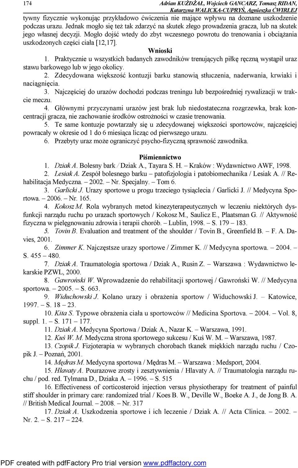 Mogło dojść wtedy do zbyt wczesnego powrotu do trenowania i obciążania uszkodzonych części ciała [12,17]. Wnioski 1.