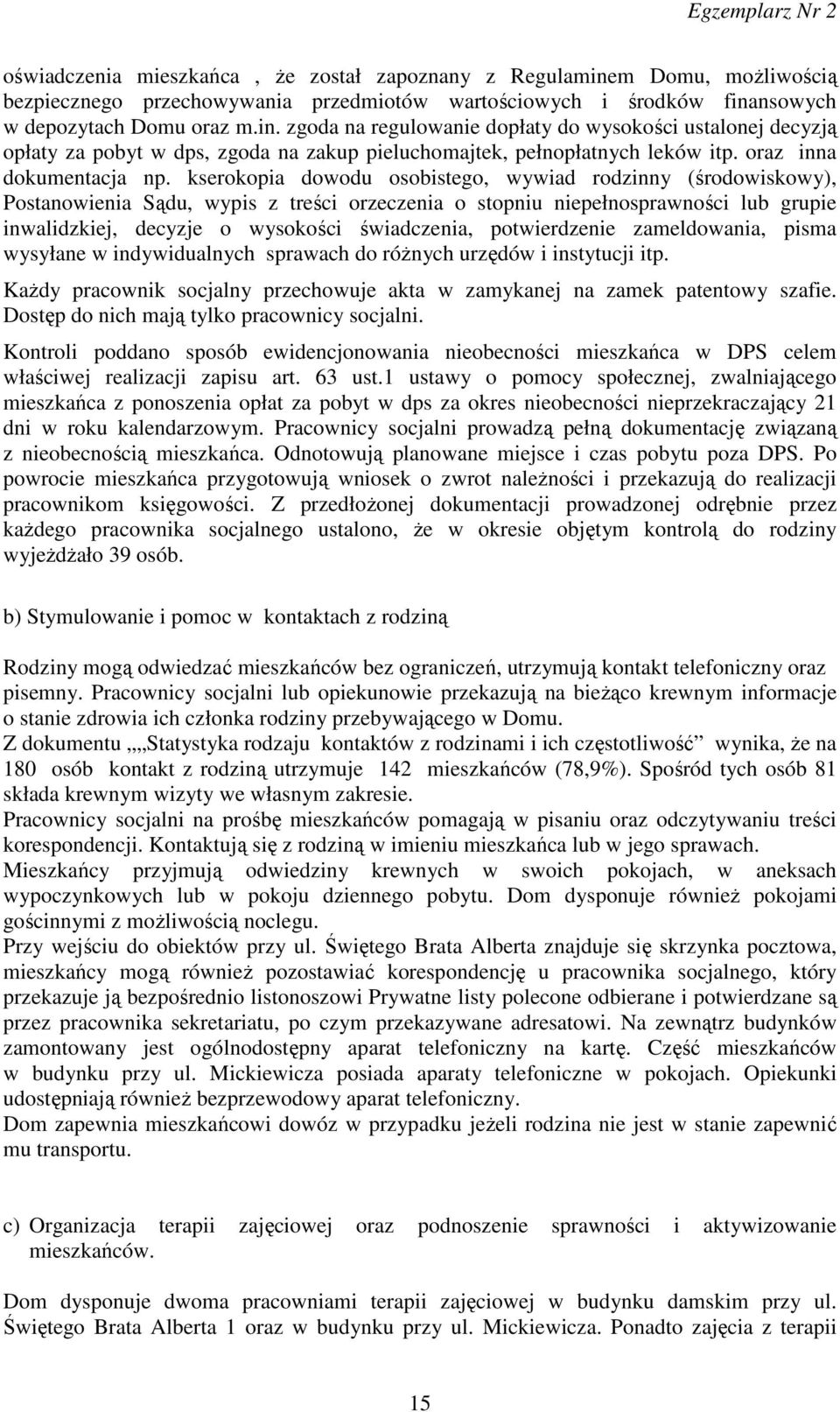 kserokopia dowodu osobistego, wywiad rodzinny (środowiskowy), Postanowienia Sądu, wypis z treści orzeczenia o stopniu niepełnosprawności lub grupie inwalidzkiej, decyzje o wysokości świadczenia,