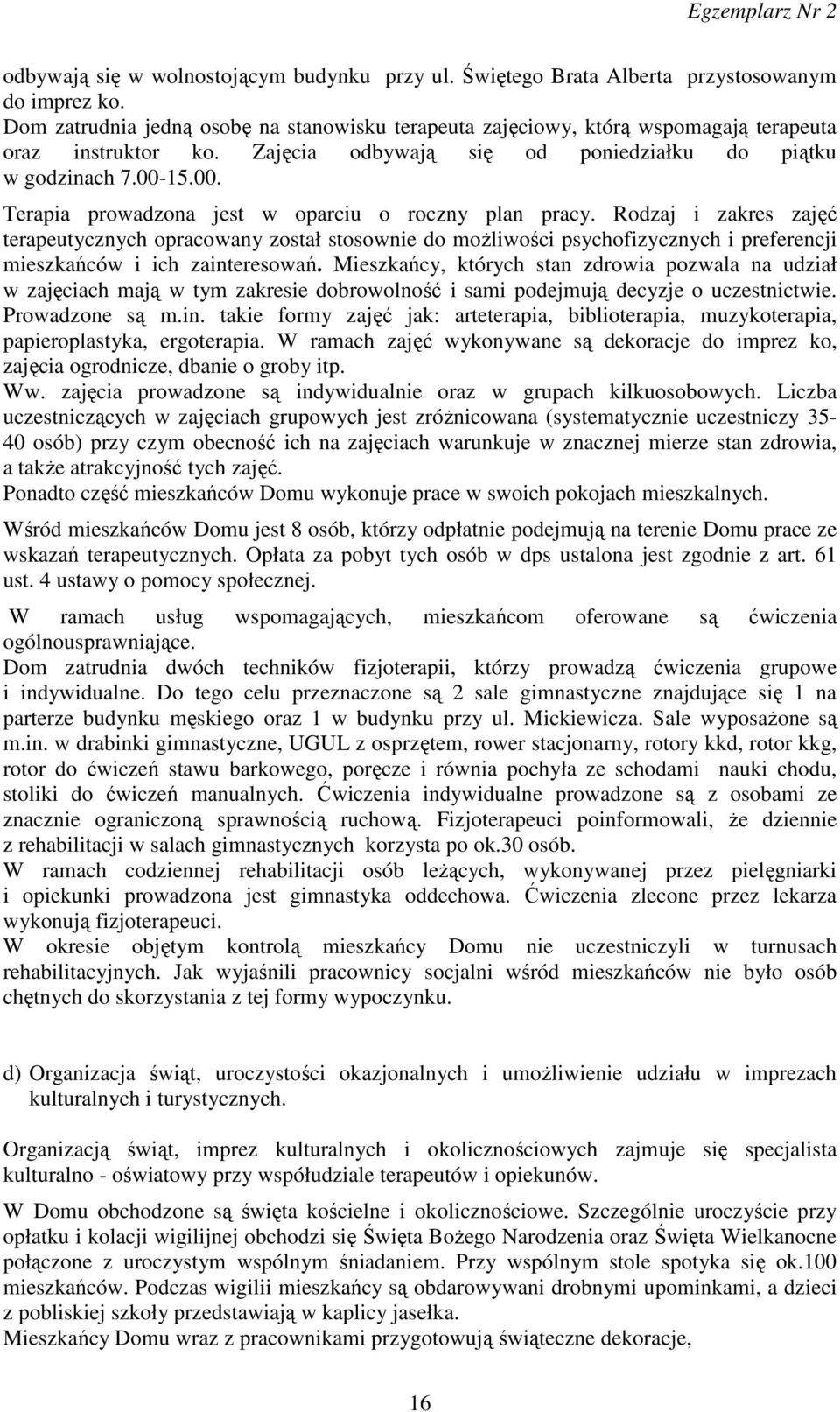 15.00. Terapia prowadzona jest w oparciu o roczny plan pracy.