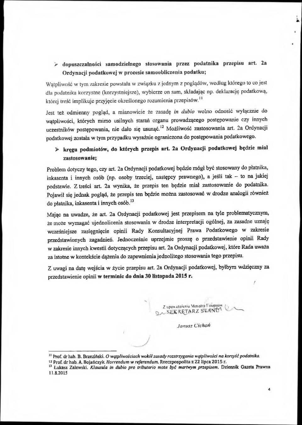 deklarację podatkową, której treść implikuje przyjęcie określonego rozumienia przepisów.