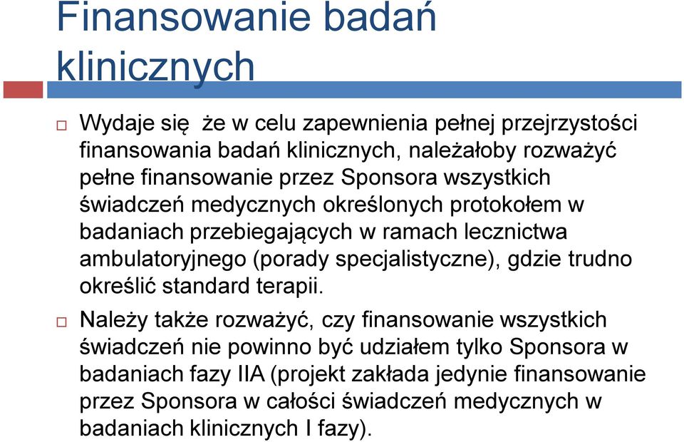 (porady specjalistyczne), gdzie trudno określić standard terapii.