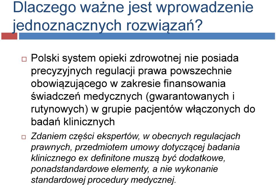 świadczeń medycznych (gwarantowanych i rutynowych) w grupie pacjentów włączonych do badań klinicznych Zdaniem części