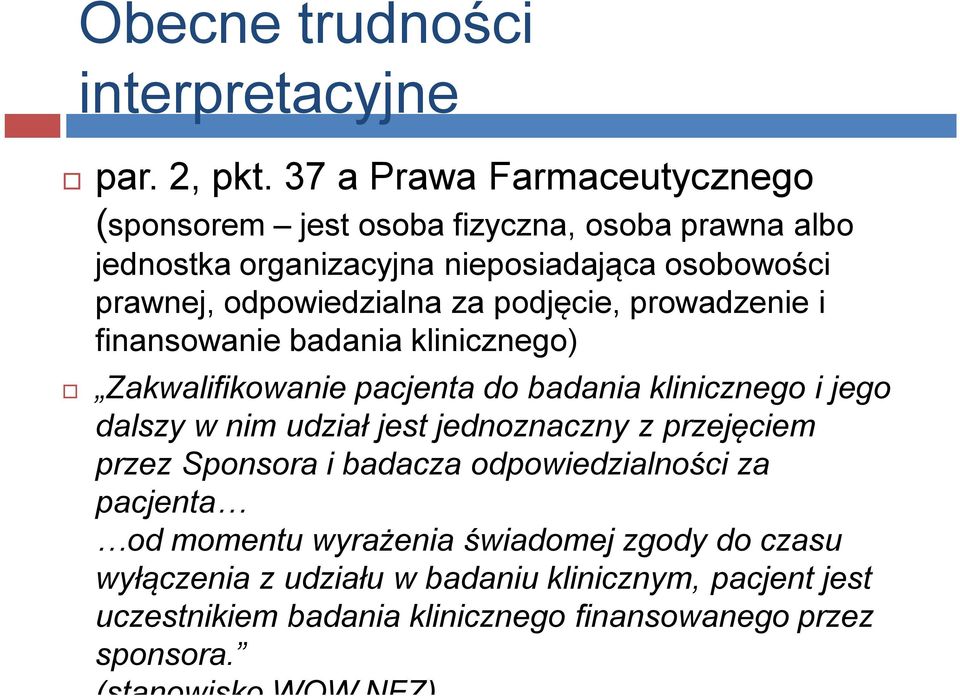 za podjęcie, prowadzenie i finansowanie badania klinicznego) Zakwalifikowanie pacjenta do badania klinicznego i jego dalszy w nim udział jest