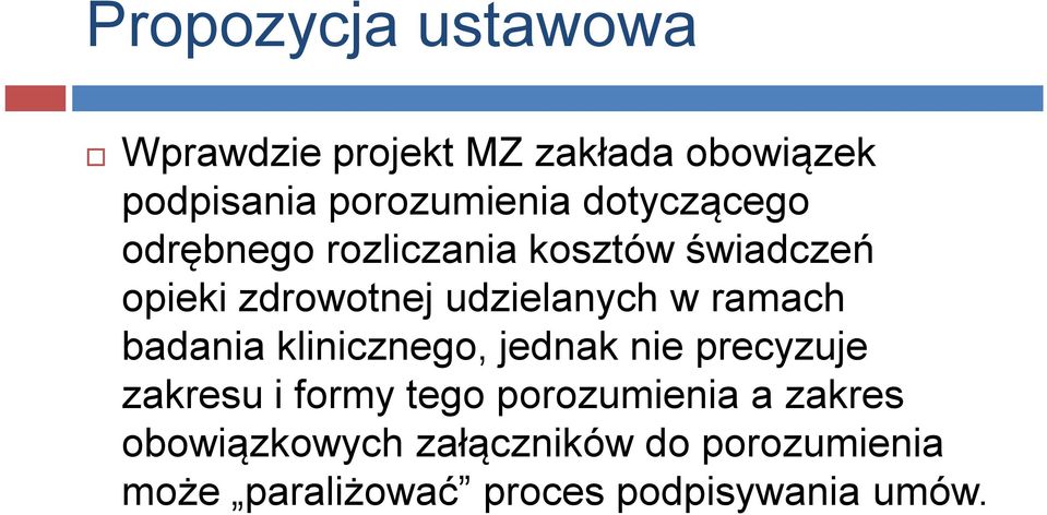 ramach badania klinicznego, jednak nie precyzuje zakresu i formy tego porozumienia a