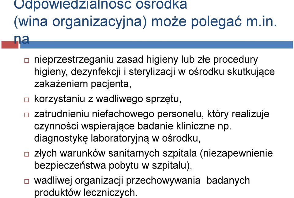 na nieprzestrzeganiu zasad higieny lub złe procedury higieny, dezynfekcji i sterylizacji w ośrodku skutkujące zakażeniem