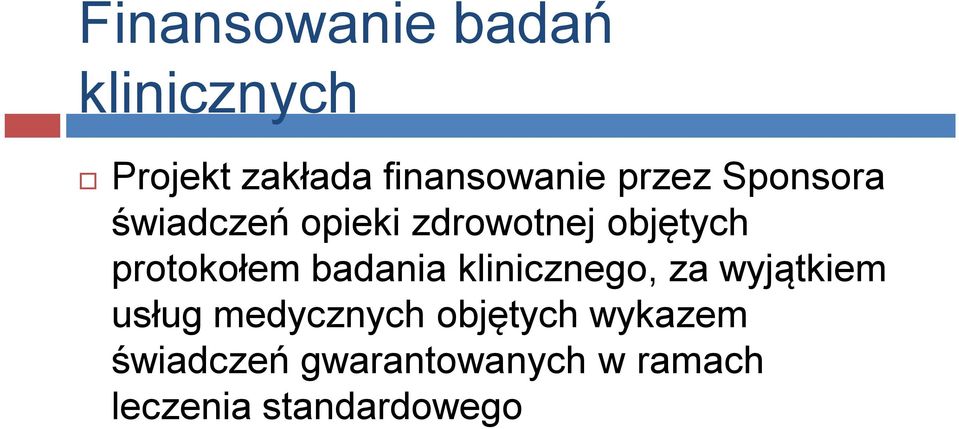 protokołem badania klinicznego, za wyjątkiem usług medycznych