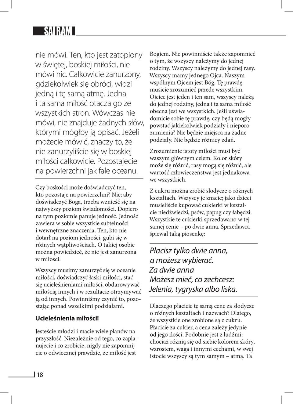 Jeżeli możecie mówić, znaczy to, że nie zanurzyliście się w boskiej miłości całkowicie. Pozostajecie na powierzchni jak fale oceanu. Czy boskości może doświadczyć ten, kto pozostaje na powierzchni?