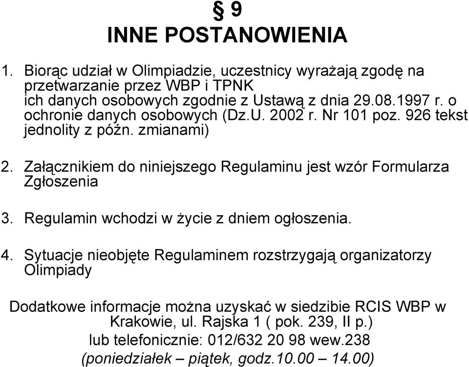 o ochronie danych osobowych (Dz.U. 2002 r. Nr 101 poz. 926 tekst jednolity z późn. zmianami) 2.