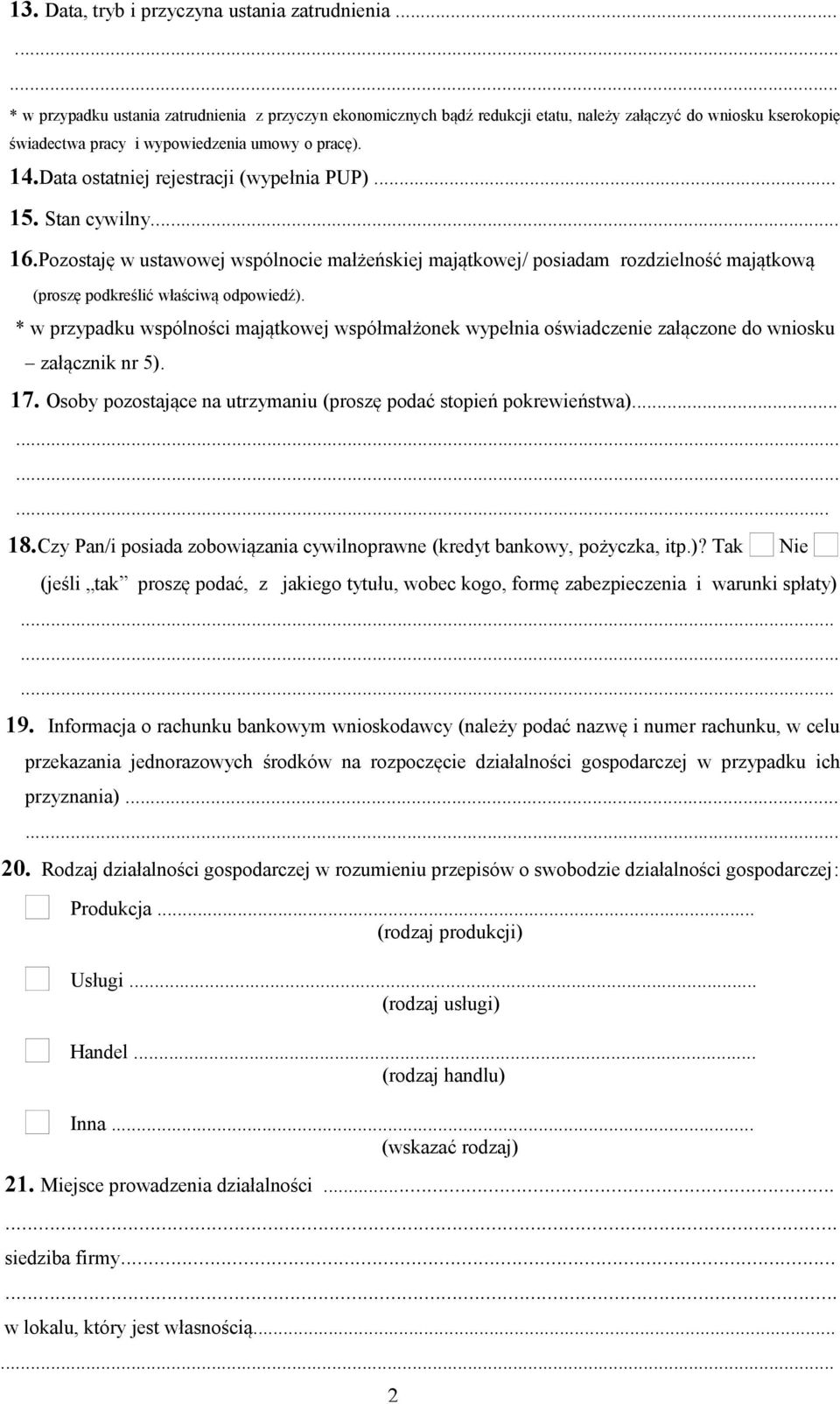 Data ostatniej rejestracji (wypełnia PUP)... 15. Stan cywilny... 16.Pozostaję w ustawowej wspólnocie małżeńskiej majątkowej/ posiadam rozdzielność majątkową (proszę podkreślić właściwą odpowiedź).