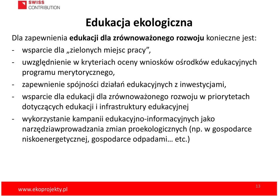 inwestycjami, - wsparcie dla edukacji dla zrównoważonego rozwoju w priorytetach dotyczących edukacji i infrastruktury edukacyjnej -