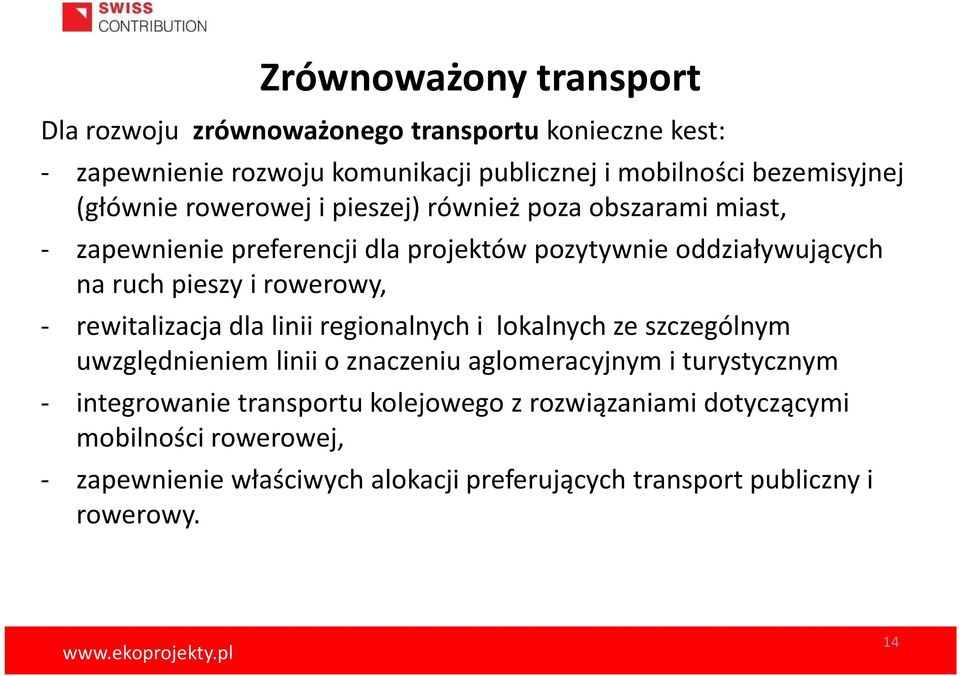 rowerowy, - rewitalizacja dla linii regionalnych i lokalnych ze szczególnym uwzględnieniem linii o znaczeniu aglomeracyjnym i turystycznym -