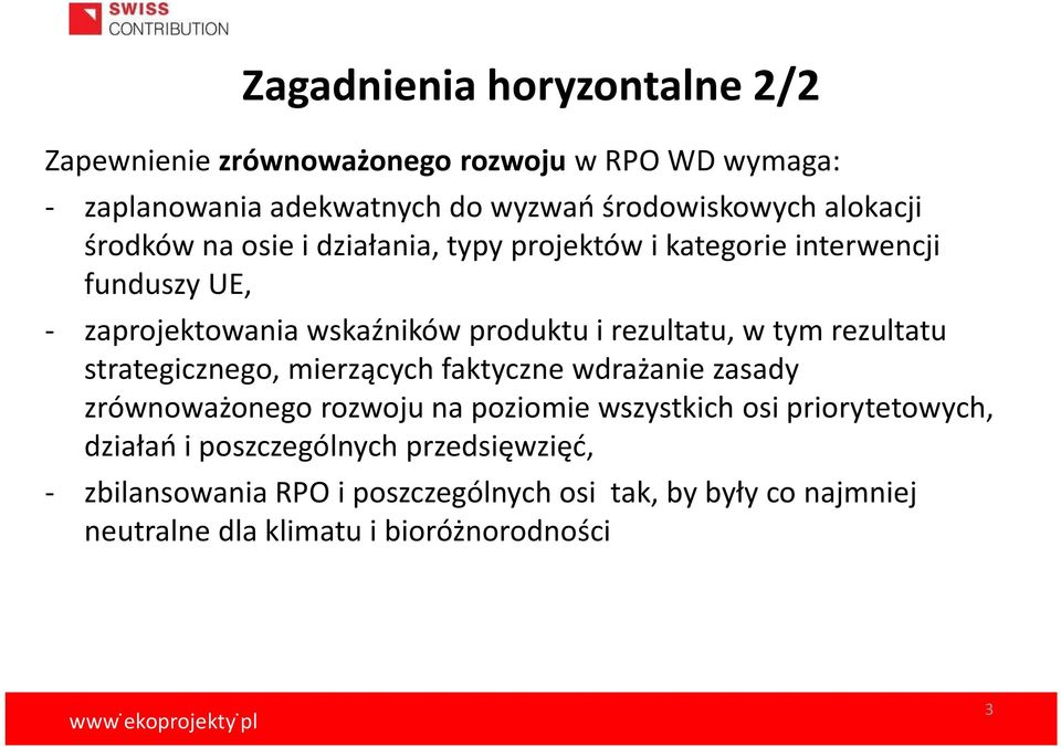 rezultatu, w tym rezultatu strategicznego, mierzących faktyczne wdrażanie zasady zrównoważonego rozwoju na poziomie wszystkich osi