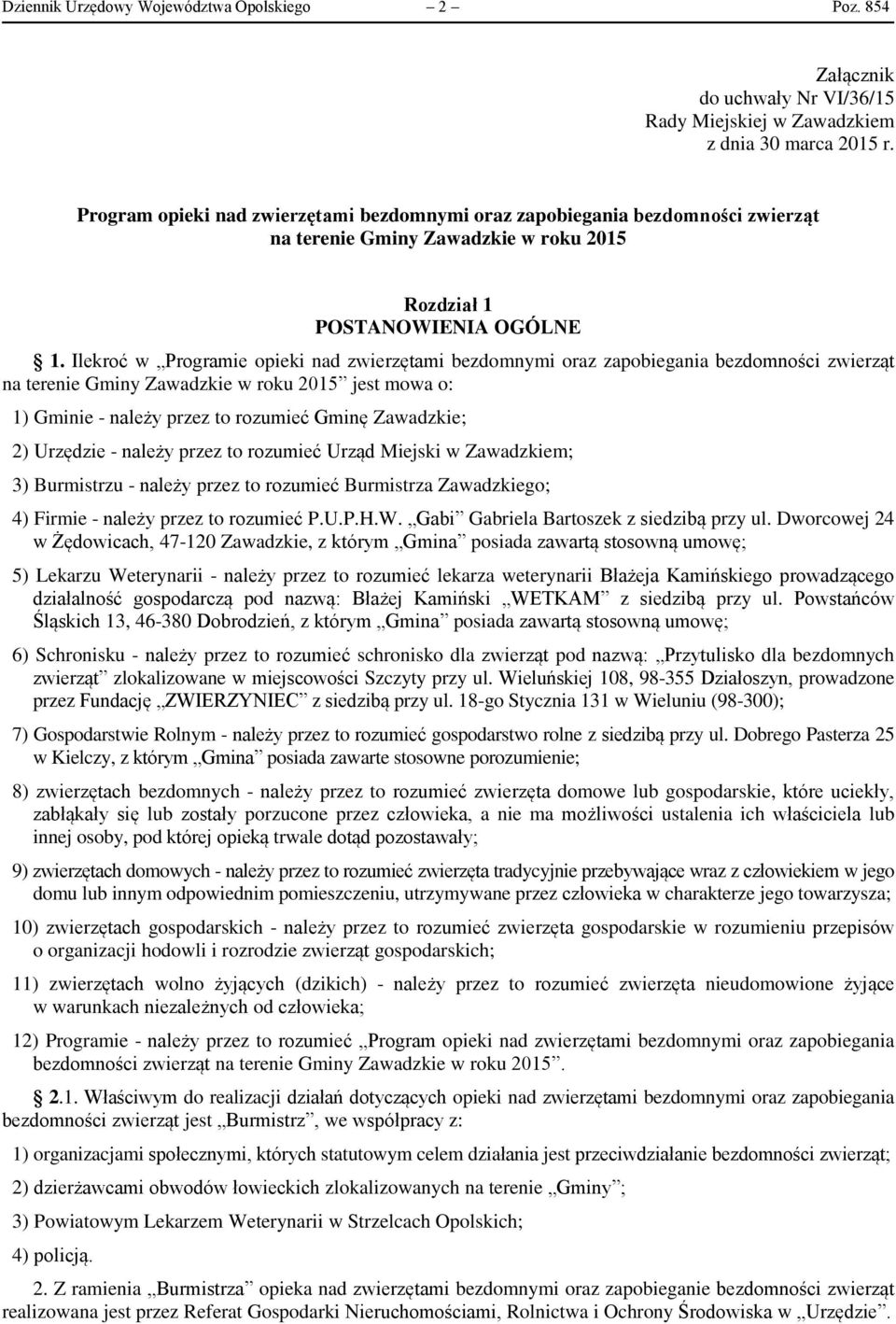 Ilekroć w Programie opieki nad zwierzętami bezdomnymi oraz zapobiegania bezdomności zwierząt na terenie Gminy Zawadzkie w roku 2015 jest mowa o: 1) Gminie - należy przez to rozumieć Gminę Zawadzkie;