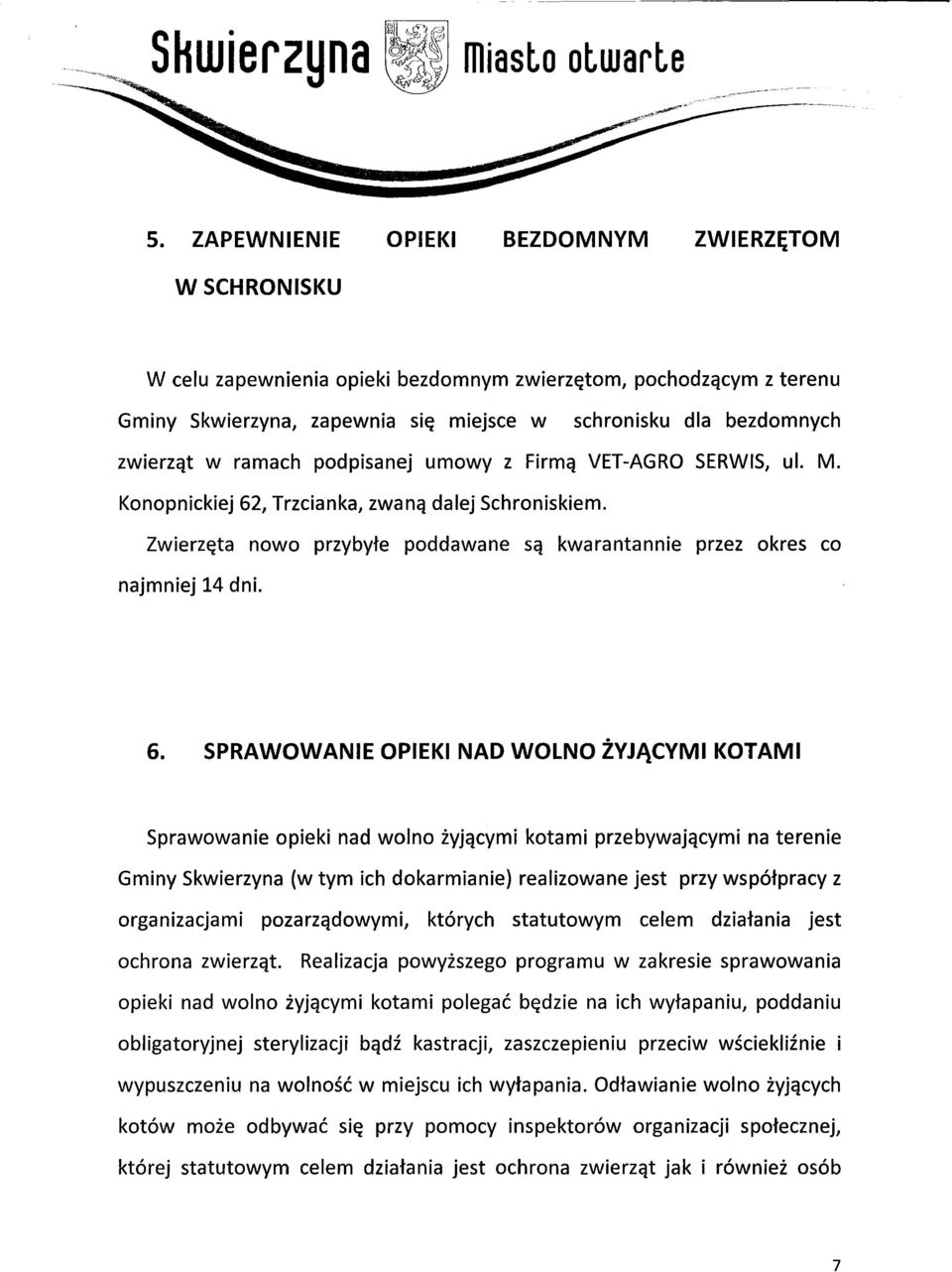 ramach podpisanej umowy z Firmą VET-AGRO SERWIS, ul. M. Konopnickiej 62