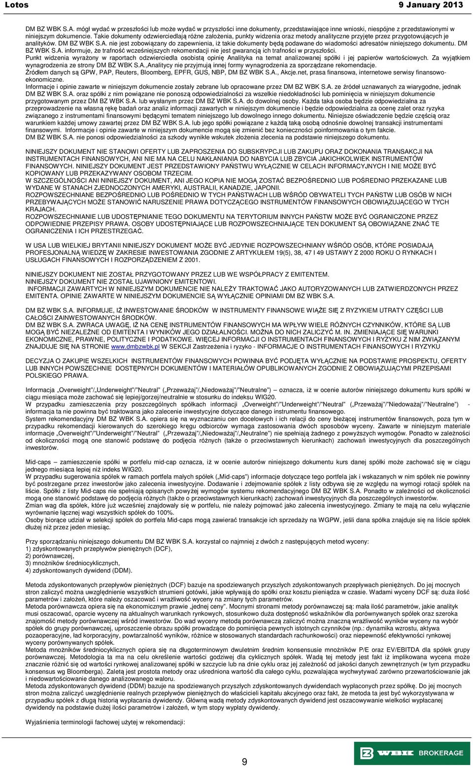 nie jest zobowiązany do zapewnienia, iż takie dokumenty będą podawane do wiadomości adresatów niniejszego dokumentu. DM BZ WBK S.A.
