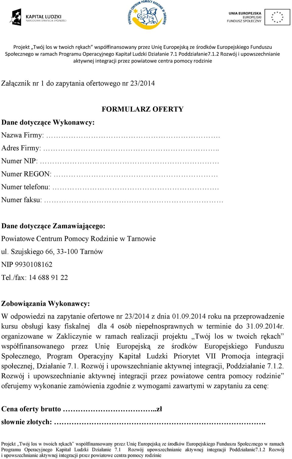 /fax: 14 688 91 22 Zobowiązania Wykonawcy: W odpowiedzi na zapytanie ofertowe nr 23/2014 z dnia 01.09.