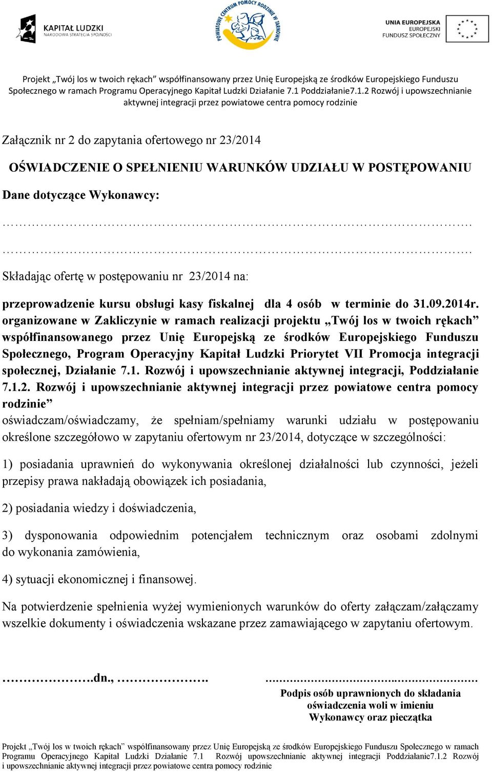 organizowane w Zakliczynie w ramach realizacji projektu Twój los w twoich rękach współfinansowanego przez Unię Europejską ze środków Europejskiego Funduszu Społecznego, Program Operacyjny Kapitał