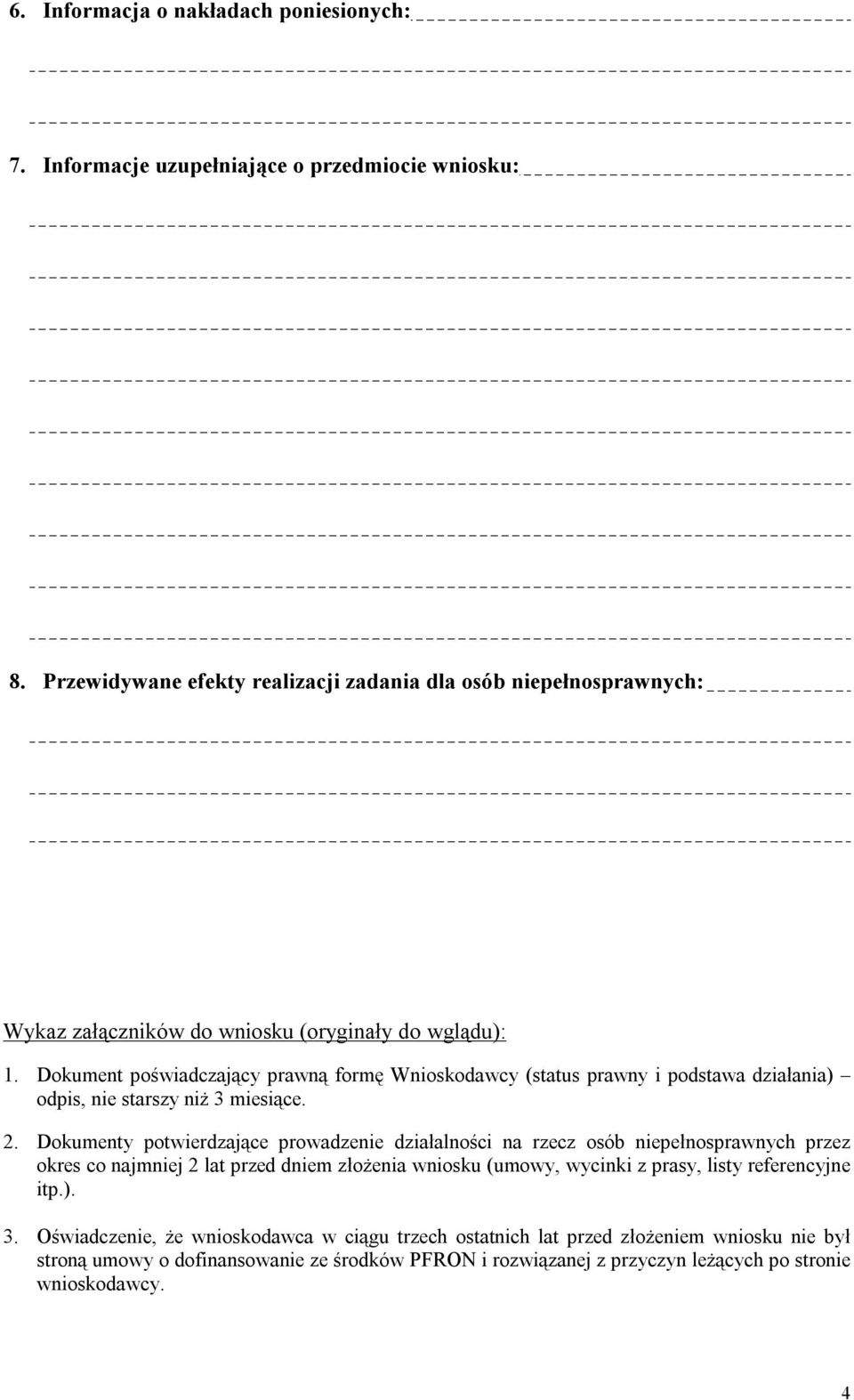 Dokument poświadczający prawną formę Wnioskodawcy (status prawny i podstawa działania) odpis, nie starszy niż 3 miesiące. 2.