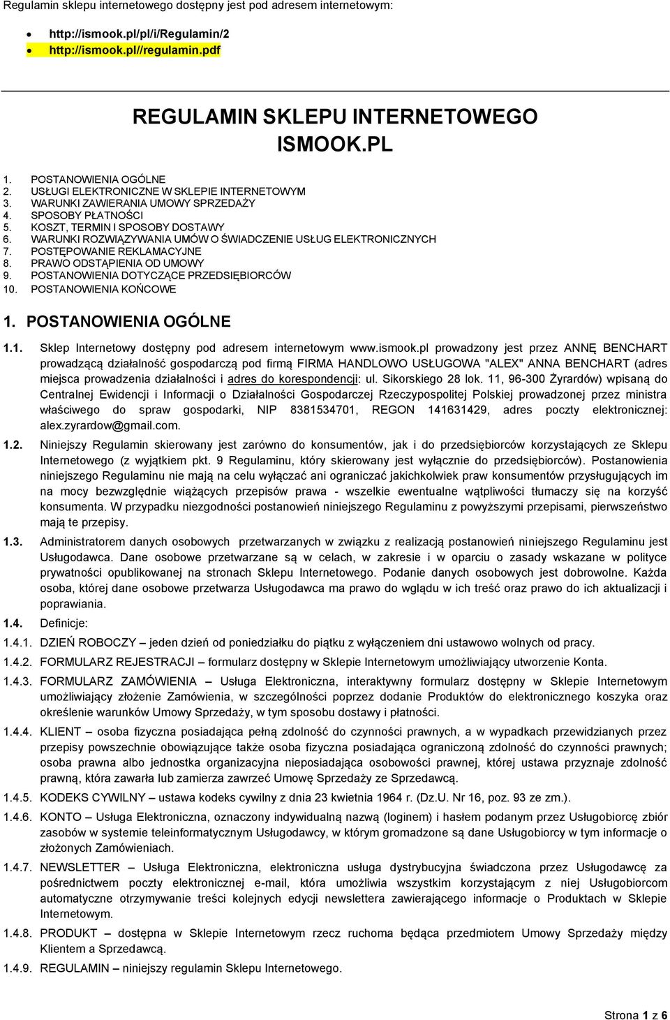 WARUNKI ROZWIĄZYWANIA UMÓW O ŚWIADCZENIE USŁUG ELEKTRONICZNYCH 7. POSTĘPOWANIE REKLAMACYJNE 8. PRAWO ODSTĄPIENIA OD UMOWY 9. POSTANOWIENIA DOTYCZĄCE PRZEDSIĘBIORCÓW 10. POSTANOWIENIA KOŃCOWE 1.