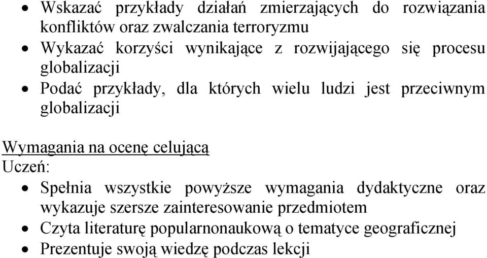 globalizacji Wymagania na ocenę celującą Spełnia wszystkie powyższe wymagania dydaktyczne oraz wykazuje szersze