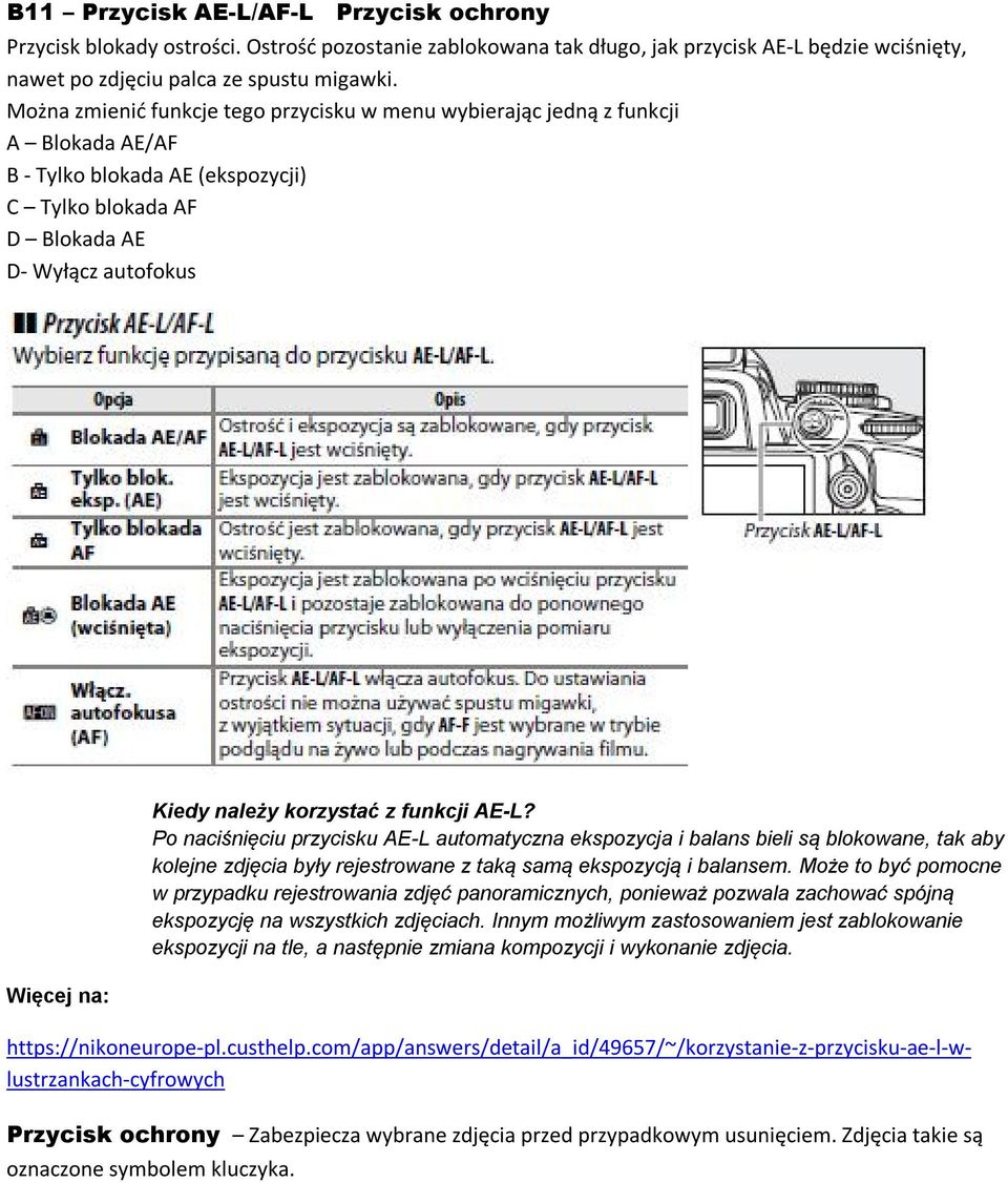 korzystać z funkcji AE-L? Po naciśnięciu przycisku AE-L automatyczna ekspozycja i balans bieli są blokowane, tak aby kolejne zdjęcia były rejestrowane z taką samą ekspozycją i balansem.