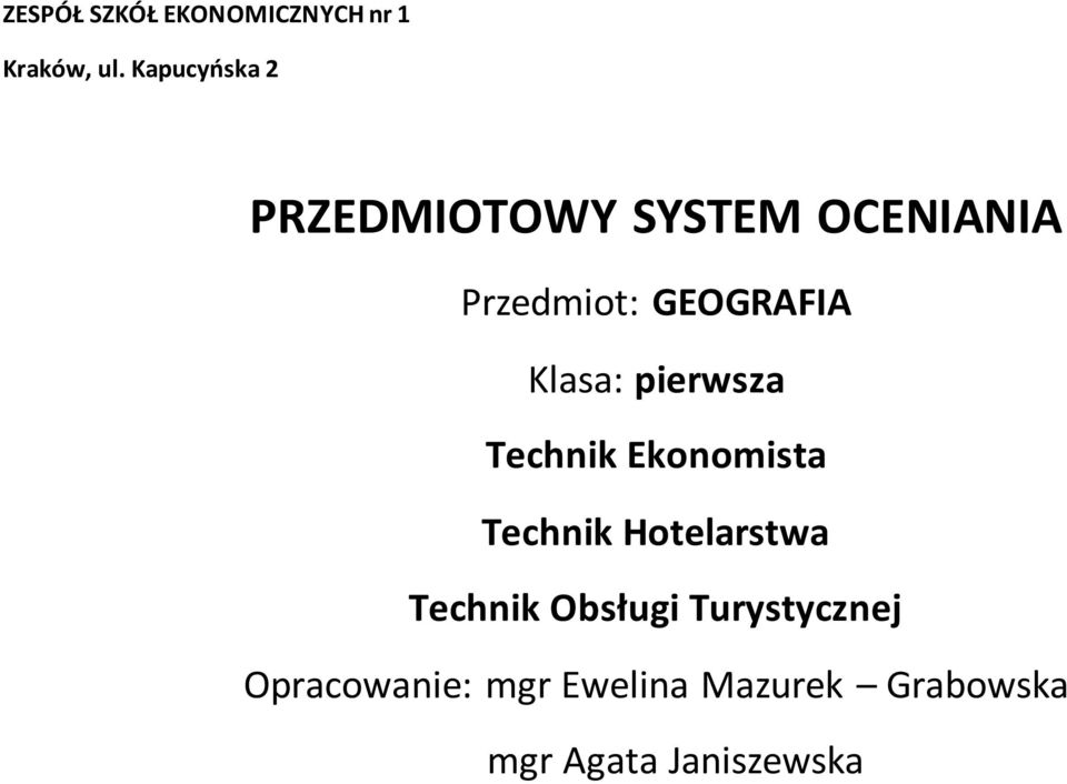 Klasa: pierwsza Technik Ekonomista Technik Hotelarstwa Technik