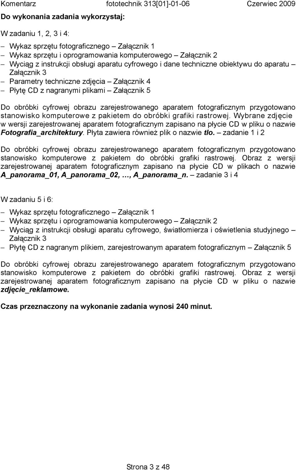 fotograficznym przygotowano stanowisko komputerowe z pakietem do obróbki grafiki rastrowej.