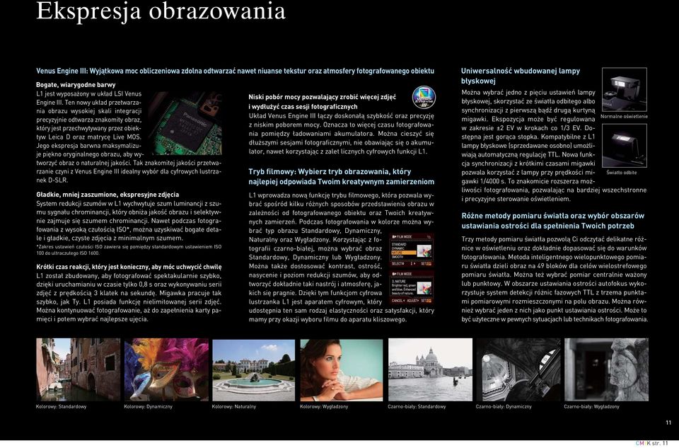 Jego ekspresja barwna maksymalizuje piękno oryginalnego obrazu, aby wytworzyć obraz o naturalnej jakości.