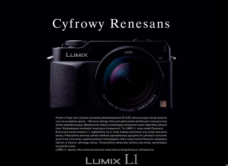Rozbudowane możliwości inspirujące kreatywność. To LUMIX L1, nowy model Panasonic. W procesie konstruowania L1, zagłębiliśmy się w istotę budowy lustrzanek oraz sztuki tworzenia obrazu.