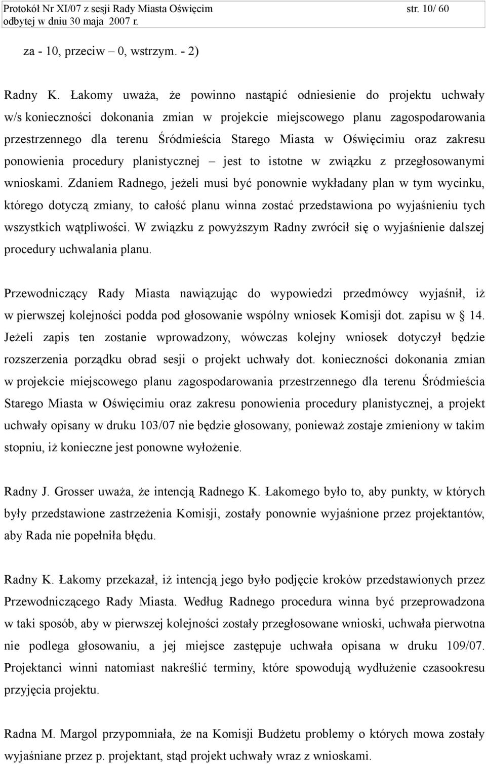 w Oświęcimiu oraz zakresu ponowienia procedury planistycznej jest to istotne w związku z przegłosowanymi wnioskami.
