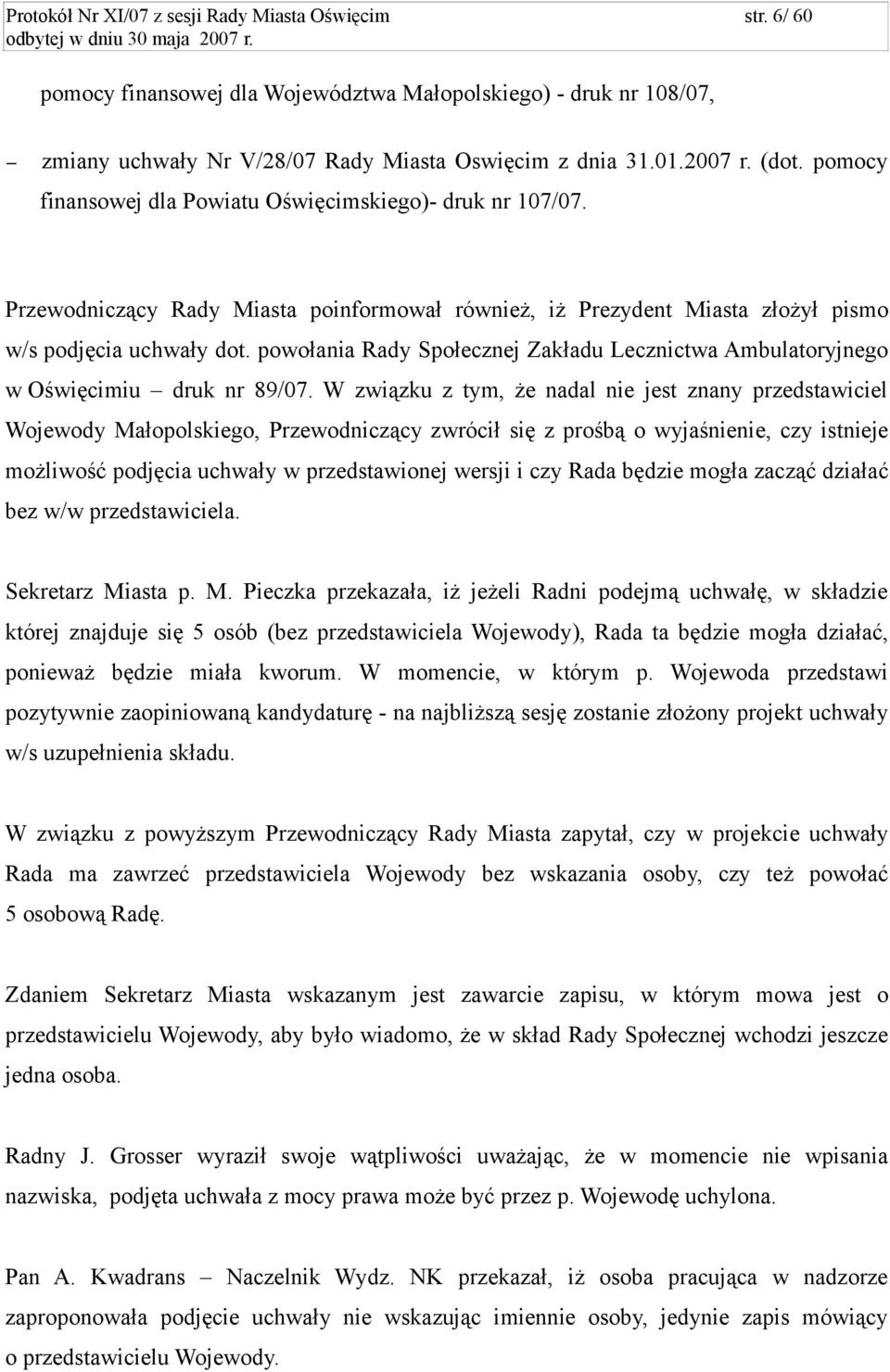 powołania Rady Społecznej Zakładu Lecznictwa Ambulatoryjnego w Oświęcimiu druk nr 89/07.