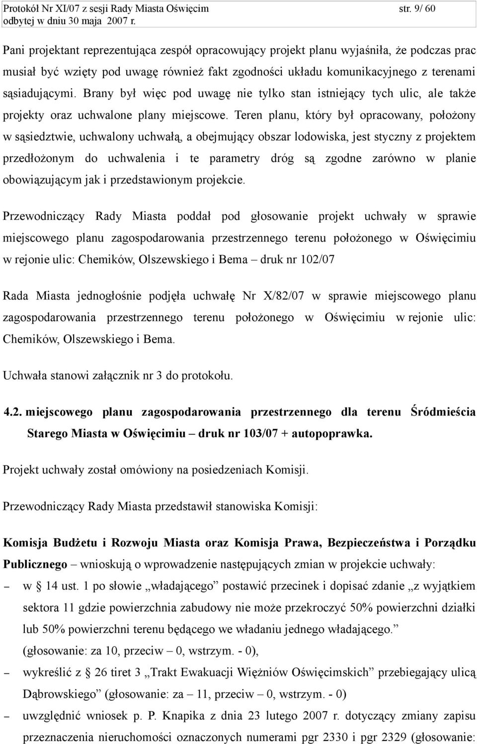 Brany był więc pod uwagę nie tylko stan istniejący tych ulic, ale także projekty oraz uchwalone plany miejscowe.