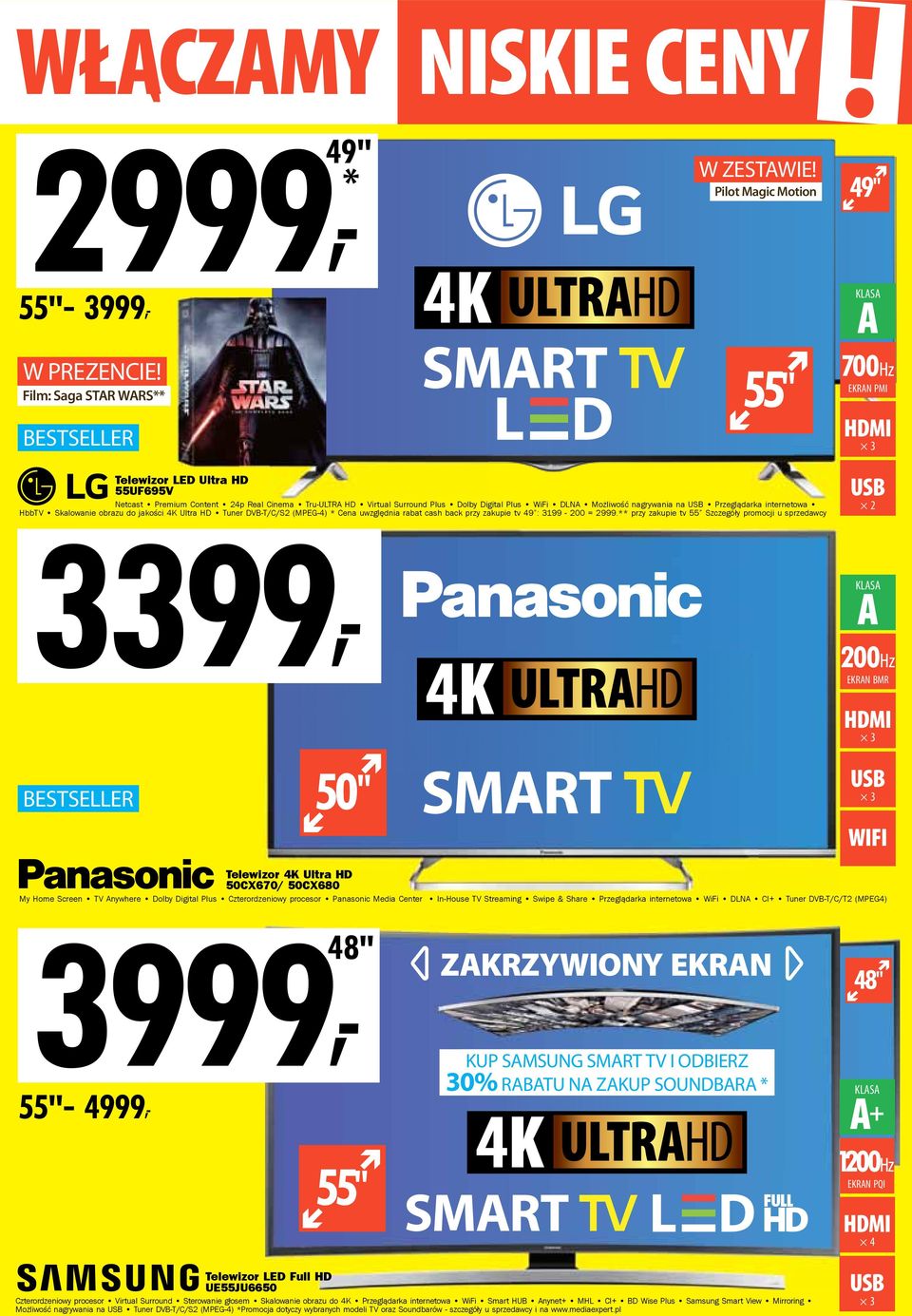 nagrywania na Przeglądarka internetowa HbbTV 3399, Skalowanie obrazu do jakości 4K Ultra HD Tuner DVB-T/C/S2 (MPEG-4) * Cena uwzględnia rabat cash back przy zakupie tv 49 : 3199-200 = 2999.