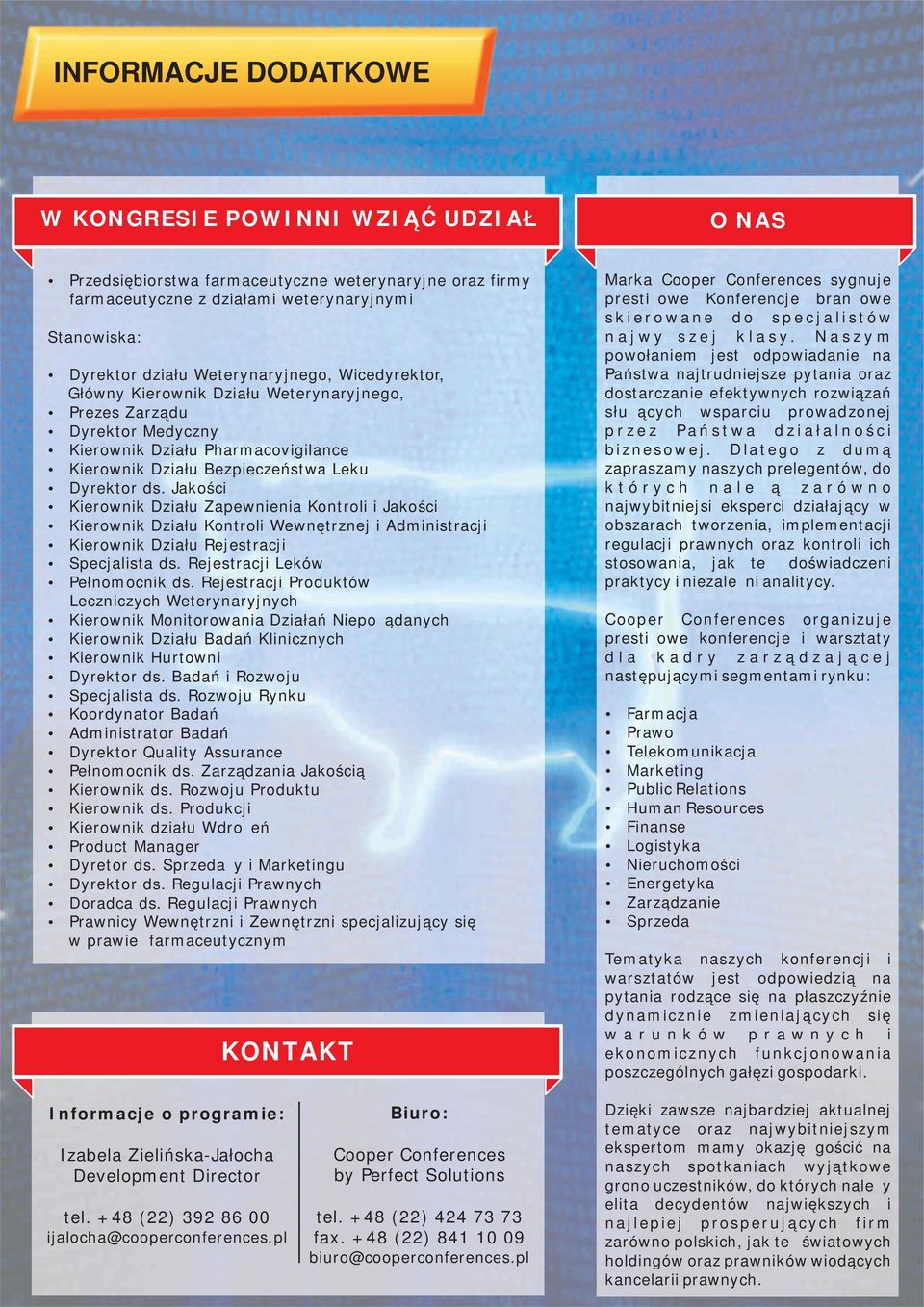 Jakości Kierownik Działu Zapewnienia Kontroli i Jakości Kierownik Działu Kontroli Wewnętrznej i Administracji Kierownik Działu Rejestracji Specjalista ds. Rejestracji Leków Pełnomocnik ds.