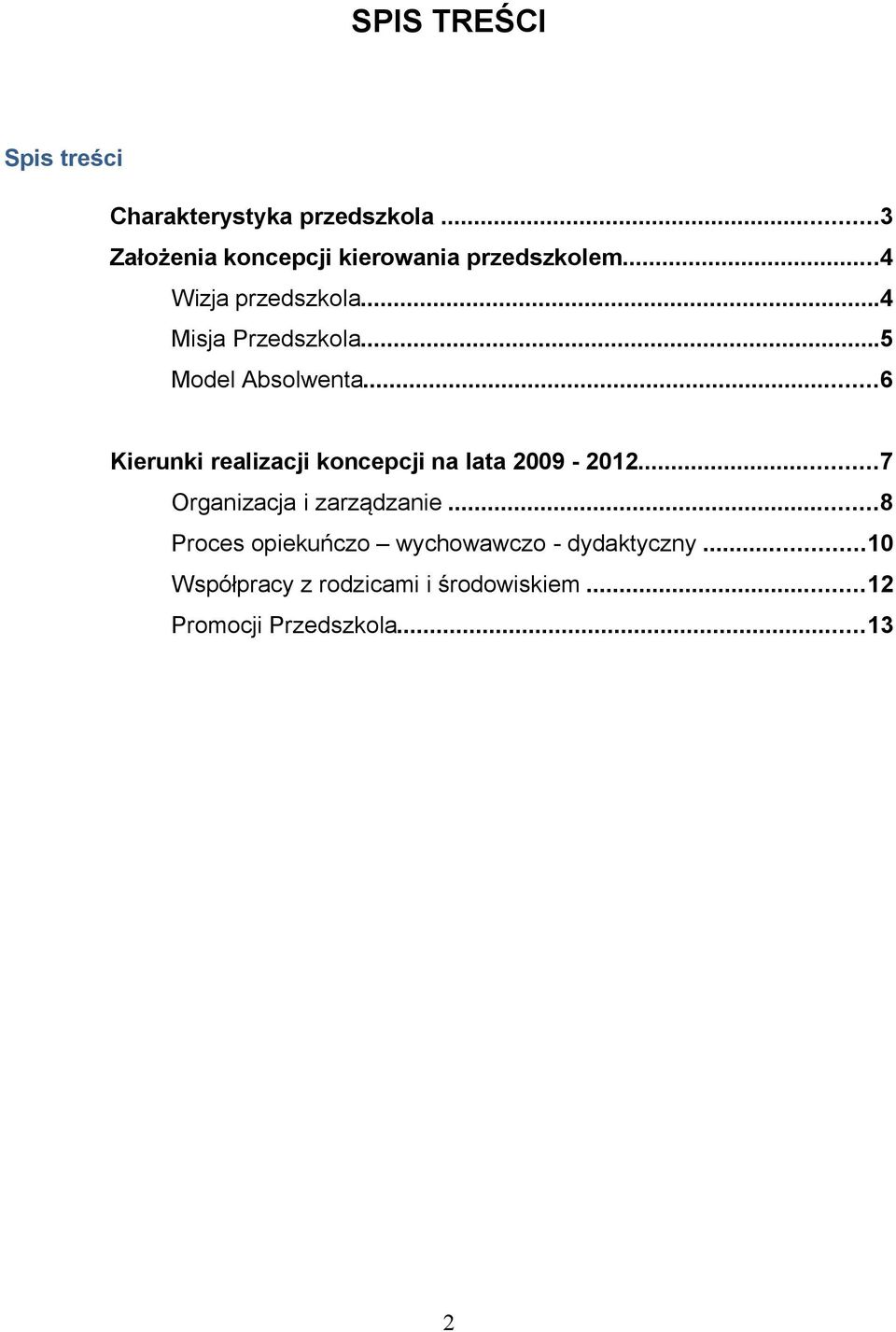 ..5 Model Absolwenta...6 Kierunki realizacji koncepcji na lata 2009-2012.