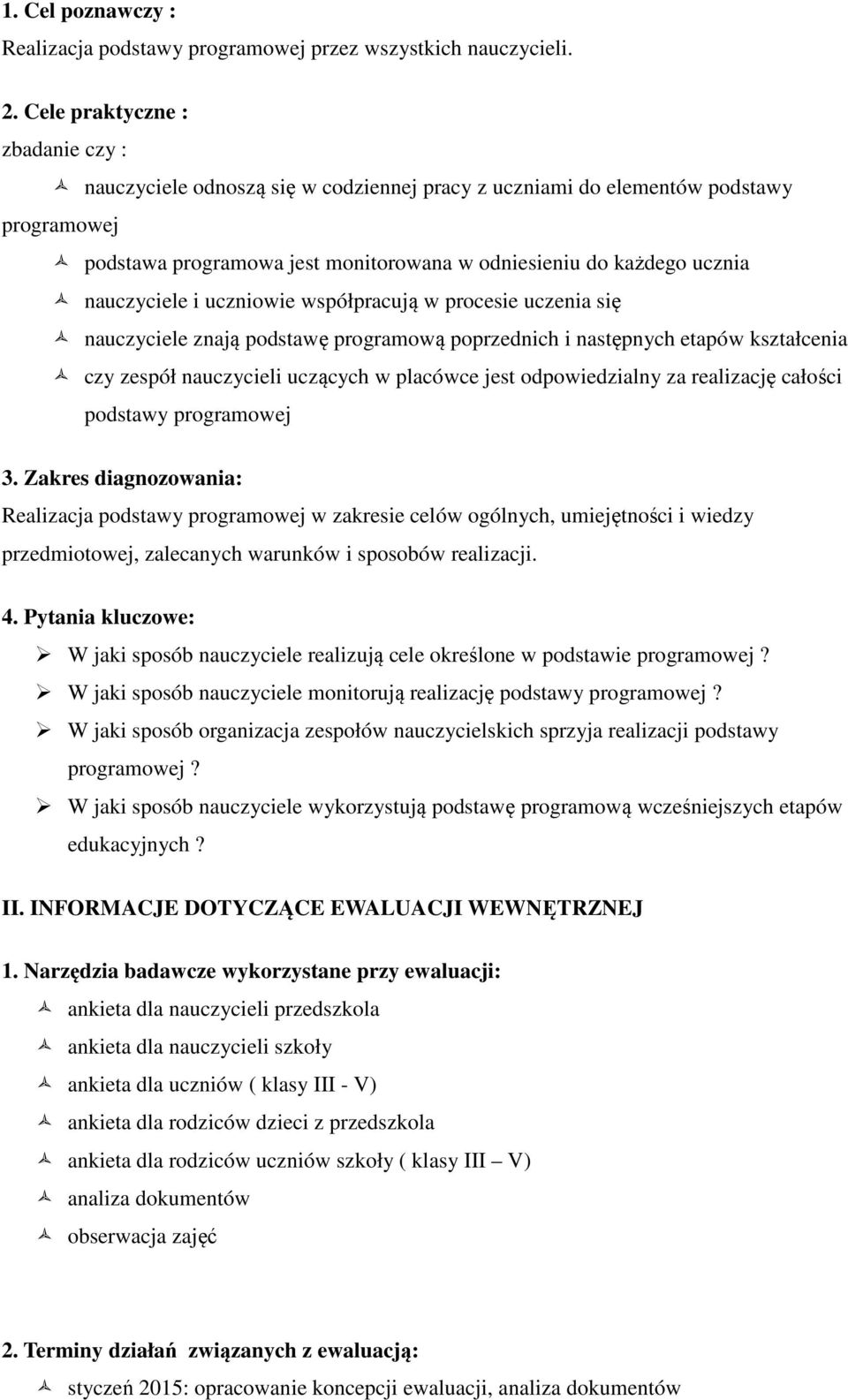 uczniowie współpracują w procesie uczenia się nauczyciele znają podstawę programową poprzednich i następnych etapów kształcenia czy zespół nauczycieli uczących w placówce jest odpowiedzialny za