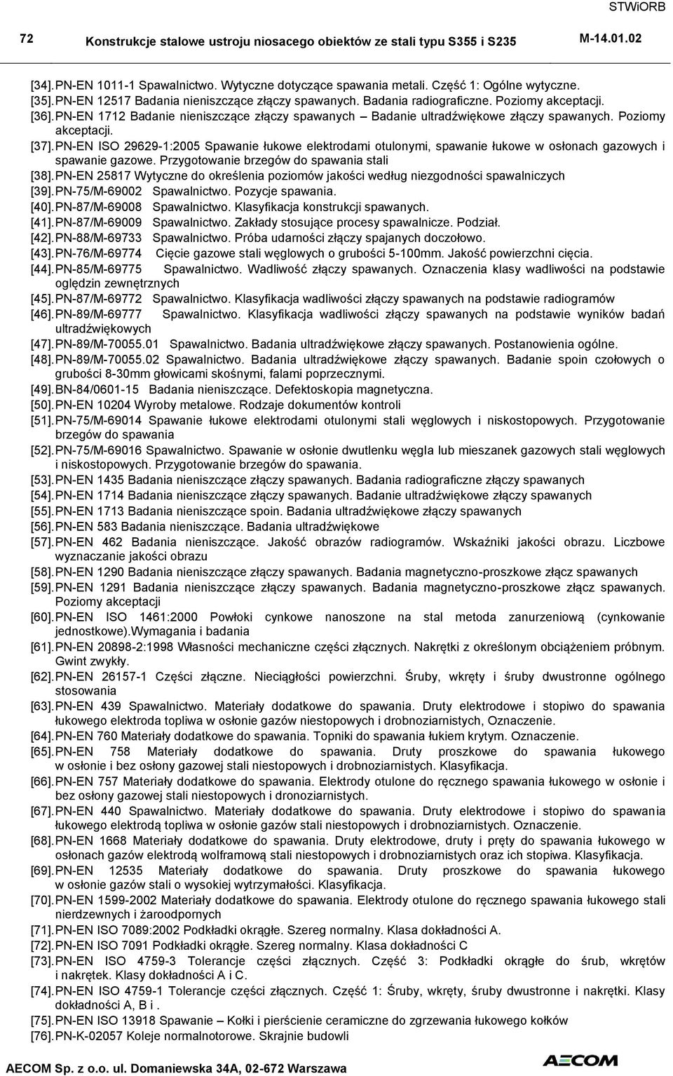 PN-EN ISO 29629-1:2005 Spawanie łukowe elektrodami otulonymi, spawanie łukowe w osłonach gazowych i spawanie gazowe. Przygotowanie brzegów do spawania stali [38].