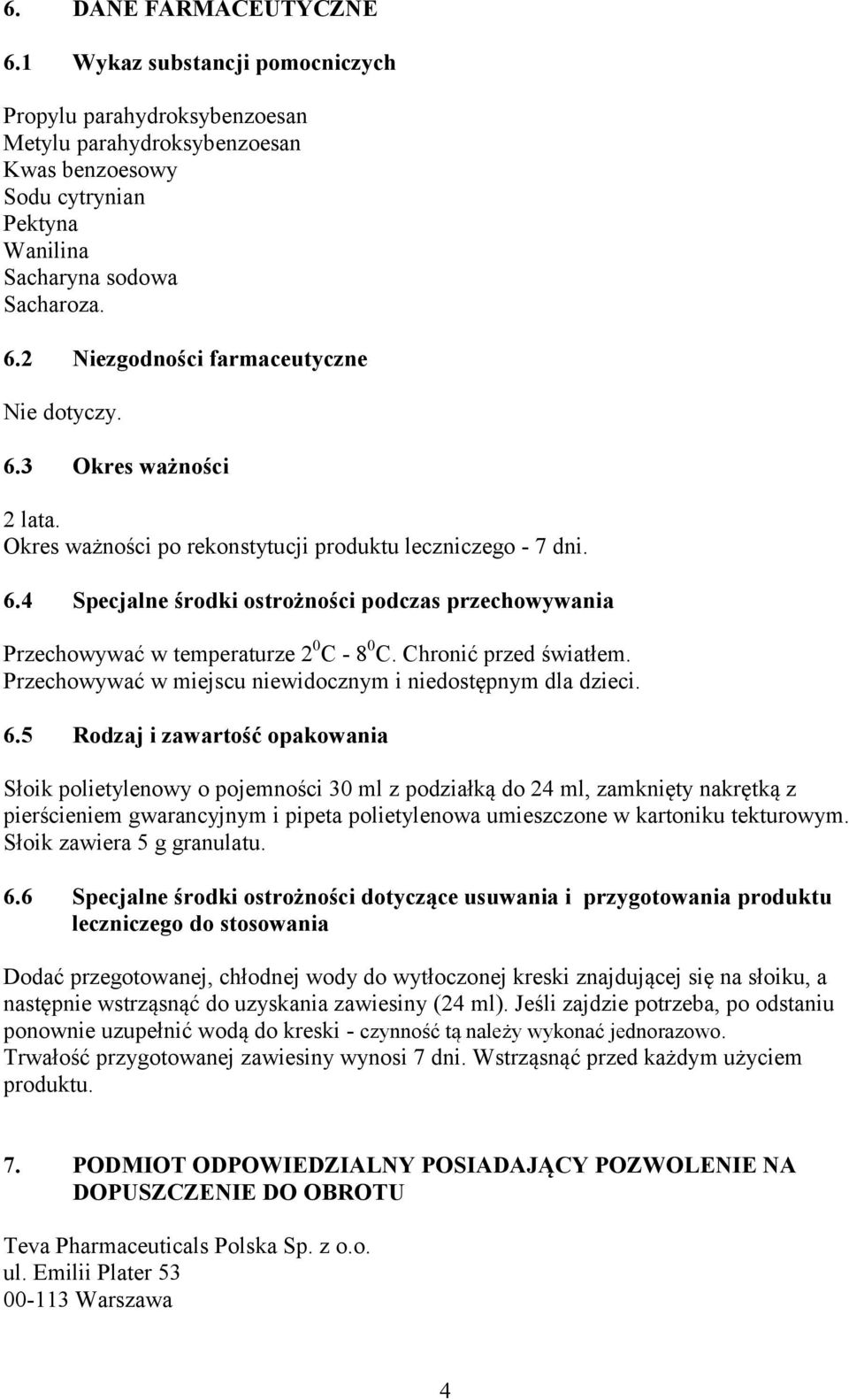 Chronić przed światłem. Przechowywać w miejscu niewidocznym i niedostępnym dla dzieci. 6.